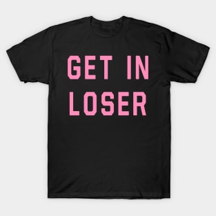 Mean Girls - Get In Loser T-Shirt
